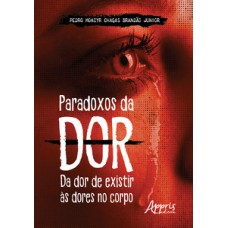 Paradoxos da dor: da dor de existir às dores no corpo