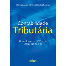 Contabilidade Tributária: Um Enfoque Nos Ifrs E Na Legislação Do Irpj