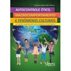 Autocontrole ético, macrocomportamento e fenômenos culturais: um estudo experimental com estudantes universitários Autocontrole ético, macrocomportamento e fenômenos culturais: um estudo experimental com estudantes universitários