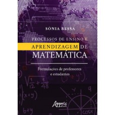 Processos de ensino e aprendizagem de matemática: formulações de professores e estudantes