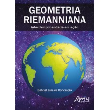 Geometria riemanniana: interdisciplinaridade em ação