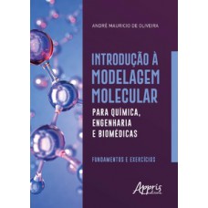 Introdução à modelagem molecular para química, engenharia e biomédicas