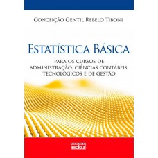 Estatística Básica: Para Os Cursos De Administração, Ciências Contábeis, Tecnológicos E De Gestão