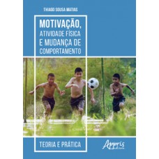 Motivação, atividade física e mudança de comportamento: teoria e prática Motivação, atividade física e mudança de comportamento: teoria e prática