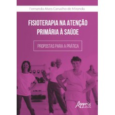 Fisioterapia na atenção primária à saúde: propostas para a prática
