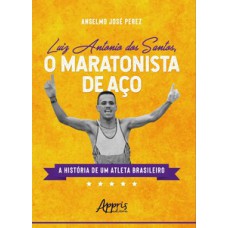 O maratonista de aço: a história de um atleta brasileiro