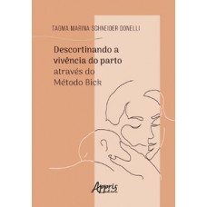 Descortinando a vivência do parto através do método Bick