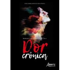 Mulheres e suas histórias de vida com a dor crônica Mulheres e suas histórias de vida com a dor crônica