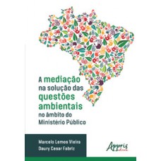 A mediação na solução das questões ambientais no âmbito do Ministério Público