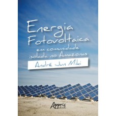 Energia fotovoltaica em comunidade isolada no Amazonas