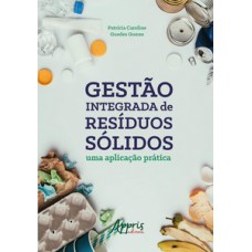 Gestão integrada de resíduos sólidos: uma aplicação prática
