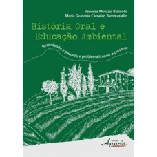 História oral e educação ambiental: recordando o passado e problematizando o presente