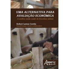 Uma alternativa para avaliação econômica: a análise saúde-saúde da brucelose animal