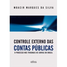 Controle Externo Das Contas Públicas: O Processo Nos Tribunais De Contas Do Brasil