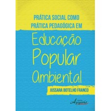 Prática social como prática pedagógica em educação popular ambiental Prática social como prática pedagógica em educação popular ambiental