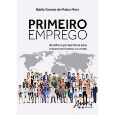 Primeiro emprego: desafios e perspectivas para o desenvolvimento do jovem