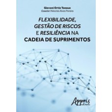 Flexibilidade, gestão de riscos e resiliência na cadeia de suprimentos