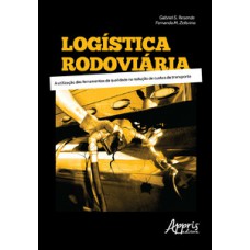 Logística rodoviária: a utilização das ferramentas da qualidade na redução de custos de transporte