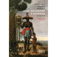 Ensinar história afro-brasileira e indígena no século XXI