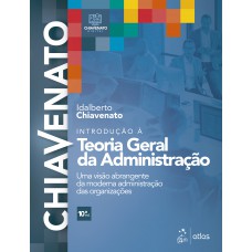 Introdução à Teoria Geral da Administração - Uma Visão Abrangente da Moderna Administração das Organizações