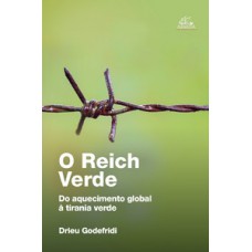 O Reich Verde: do aquecimento global à tirania verde