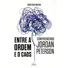 Entre a ordem e o caos: compreendendo Jordan Peterson