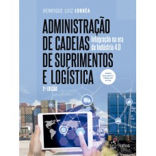 Administração de Cadeias de Suprimentos e Logística - Integração na Era da Indústria 4.0