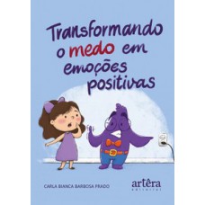 Transformando o medo em emoções positivas