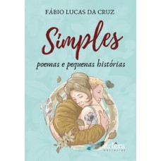 Simples poemas e pequenas histórias