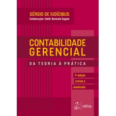 Contabilidade Gerencial - Da Teoria à Prática