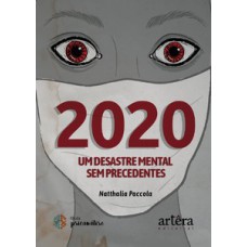 2020 - Um desastre mental sem precedentes 2020 - Um desastre mental sem precedentes