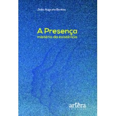 A presença, mistério da existência