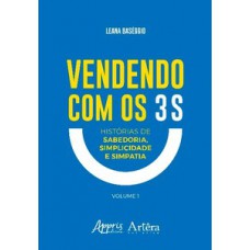 Vendendo com os 3 s: histórias de sabedoria, simplicidade e simpatia