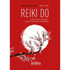 Reiki do: o caminho do reiki do é construir-se. cuidar de si, dos outros e do meio ambiente