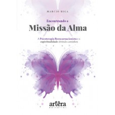 Encontrando a missão da alma: a psicoterapia reencarnacionista e a espiritualidade abrindo caminhos