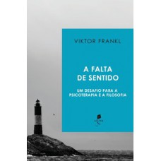A falta de sentido: Um desafio para a psicoterapia e a filosofia