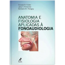 Anatomia e fisiologia aplicadas à fonoaudiologia