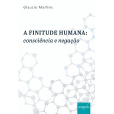 A finitude humana: consciência e negação