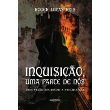 Inquisição, uma parte de nós: uma visão segundo a psicologia