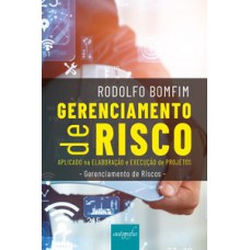 Gerenciamento de risco aplicado na elaboração e execução de projetos