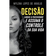 Decisão: Largue a passividade e assuma o controle da sua vida