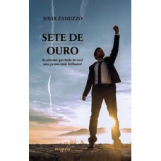 Sete de ouro: as atitudes que farão de você uma pessoa mais brilhante! Sete de ouro: as atitudes que farão de você uma pessoa mais brilhante!