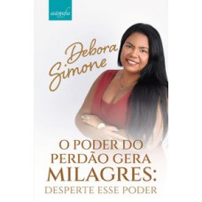 O poder do perdão gera milagres