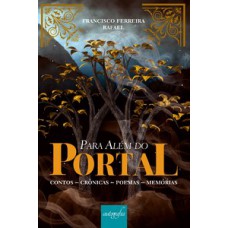 Para além do portal: contos, crônicas, poemas, memórias
