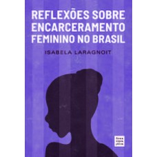 Reflexões sobre encarceramento feminino no Brasil