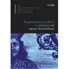 Representação política e cidadania no espaço da lusofonia (séculos XIX e XX) Representação política e cidadania no espaço da lusofonia (séculos XIX e XX)