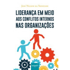 Liderança em meio aos conflitos internos nas organizações