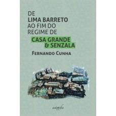 De Lima Barreto ao fim do regime de casa grande & senzala