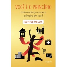 Você é o princípio: toda mudança começa primeiro em você