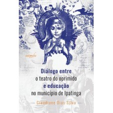 Diálogo entre o teatro do oprimido e educação no município de Ipatinga